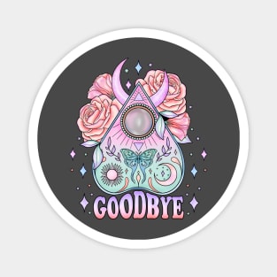 Goodbye ouija design Magnet